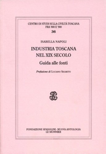 Industria toscana nel XIX secolo. Guida alle fonti.