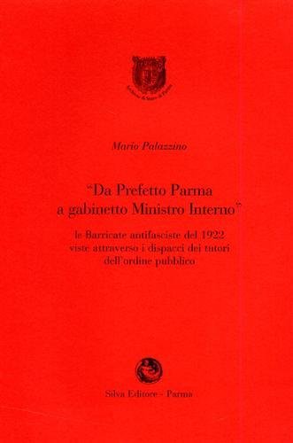 Da prefetto Parma a gabinetto Ministro Interno. Le barricate antifasciste …