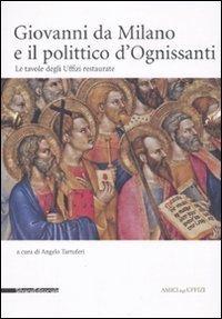 Giovanni da Milano e il polittico d'Ognissanti. Le tavole degli …