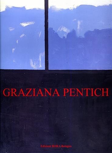 Graziana Pentich. Opere 1947-1979. Colori e segni dell'esistere.