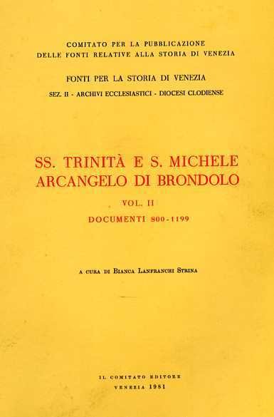 SS.Trinità e S.Michele Arcangelo di Brondolo. Vol.II: Documenti 800-1199.