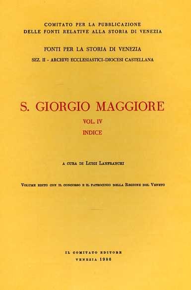 San Giorgio Maggiore. Vol.IV: Indice.