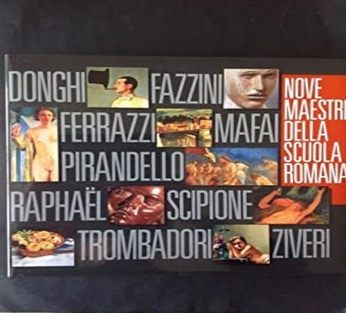 Nove maestri della scuola Romana. Donghi, Fazzini, Ferrazzi, Mafai, Pirandello, Raphal, Scipione, Trombabori, Ziveri.
