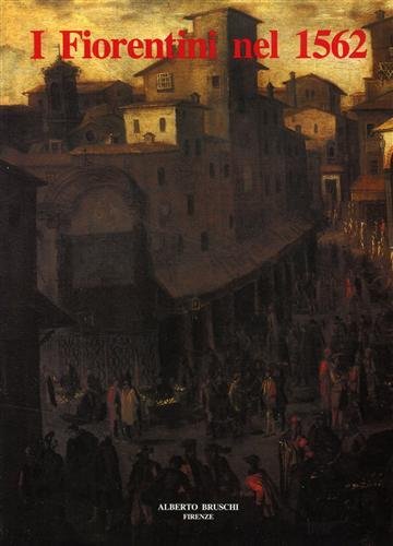 I fiorentini nel 1562. Descritione delle Bocche della Città et …