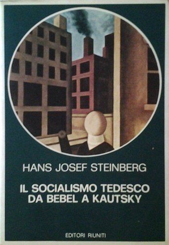 Il socialismo tedesco da Bebel a Kautsky.