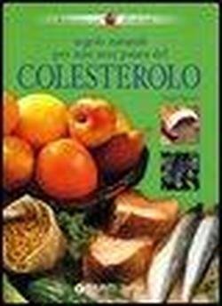 Regole naturali per non aver paura del colesterolo.