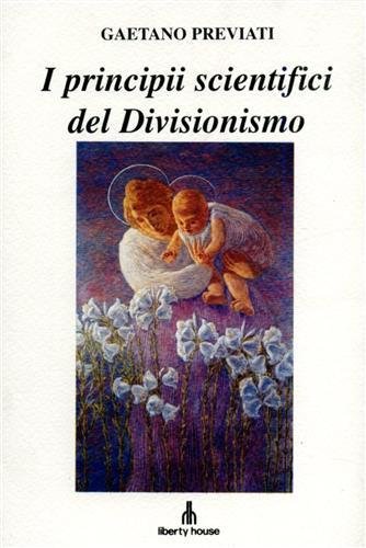 I principi scientifici del Divisionismo. (La tecnica della pittura).