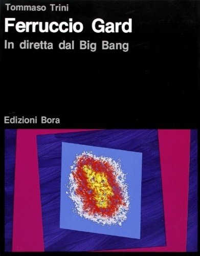 Ferruccio Gard. In diretta dal big bang.