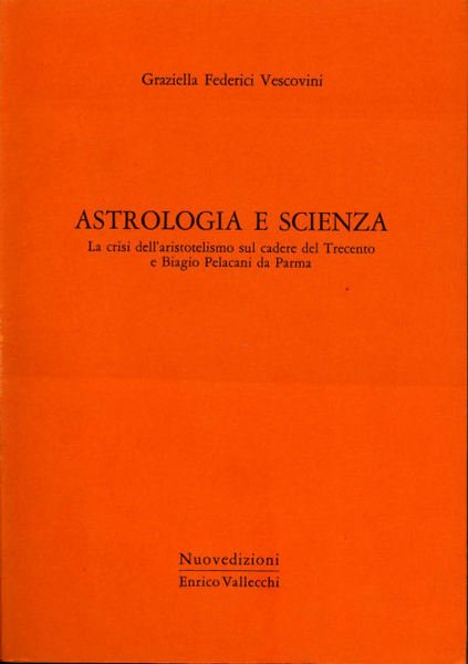 Astrologia e scienza. La crisi dell'aristotelismo sul cadere del Trecento …