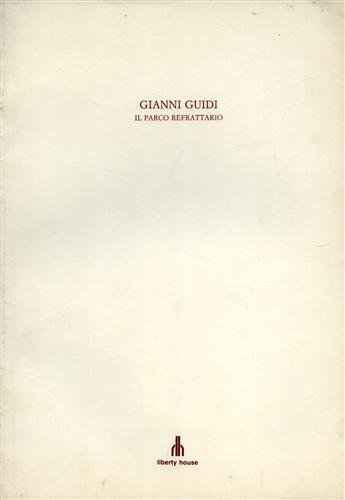 Gianni Guidi. Il parco refrattario. | Immagine principale