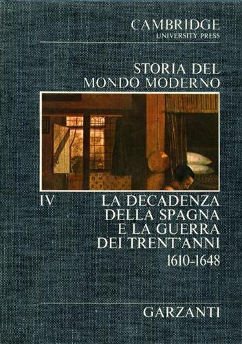 Storia del Mondo Moderno. Vol.IV: La decadenza della Spagna e …