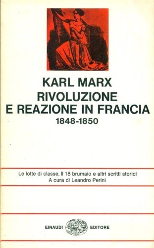 Rivoluzione e reazione in Francia 1848-1850. La lotta di classe, …