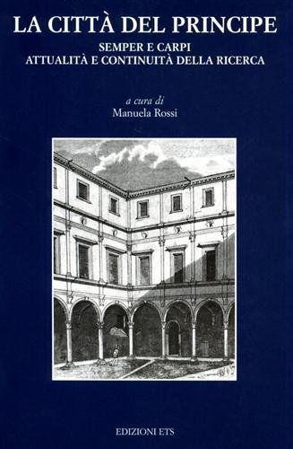 La città del principe. Semper e Carpi. Attualità e continuità della ricerca.