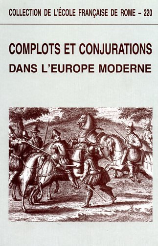 Complots et conjurations dans l'Europe moderne.