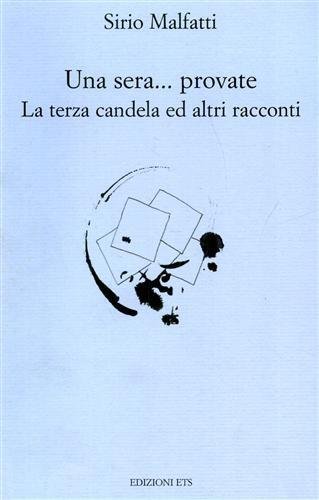 Una sera. provate. La terza candela ed altri racconti.