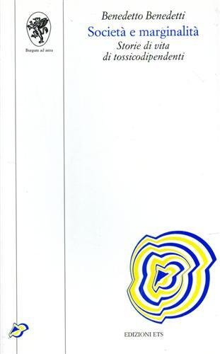 Società e marginalità. Storie di vita di tossicodipendenti.