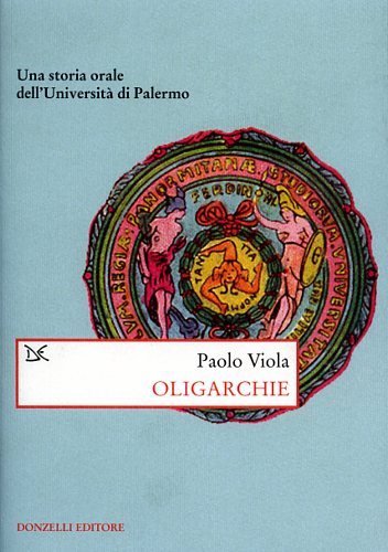Oligarchie. Una storia orale dell'Università di Palermo.
