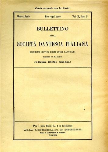 Bullettino della Società Dantesca Italiana. Nuova serie, 1902-903, vol.X, fasc.1-2,3,4,5-6,7,8-9,10,11,12.