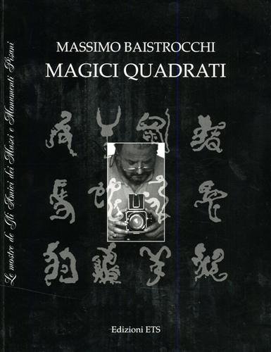 Massimo Baistrocchi. Magici quadrati.