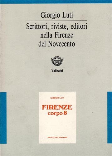 Firenze corpo 8. Scrittori-Riviste-Editori del '900. Immagini e documenti di …