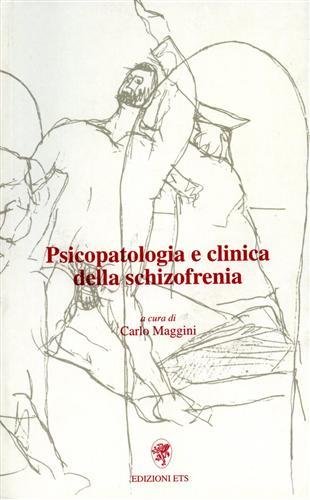 Psicopatologia e clinica della schizofrenia.