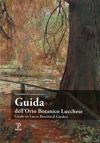 Guida dell'Orto botanico lucchese. Guide to Lucca Botanical Garden.