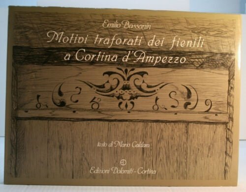 Motivi traforati dei fienili a Cortina d'Ampezzo. pp. (12 iniziali …