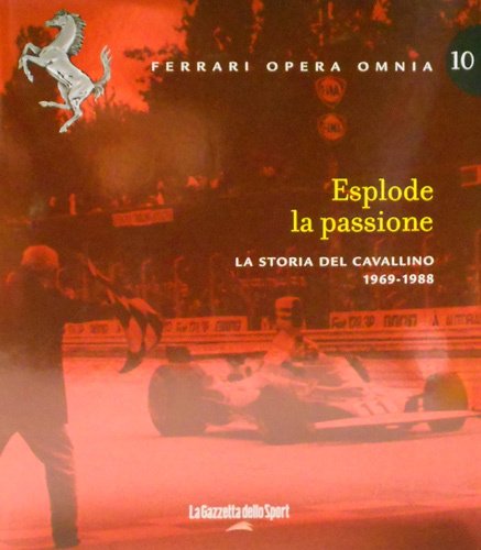 Esplode la passione. vol.10: La storia del Cavallino 1969-1988.
