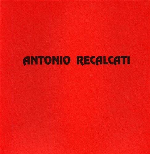 Antonio Recalcati. Dipinti e disegni dei primi anni sessanta.