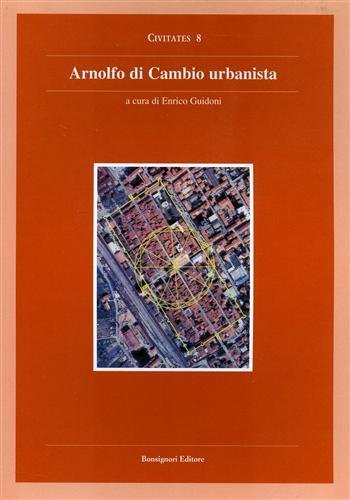 Arnolfo di Cambio urbanista. Catalogo della Mostra.