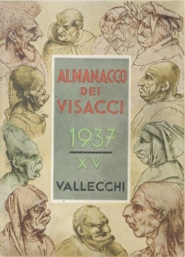 Almanacco dei Visacci. Calendario letterario artistico astronomico, agricolo, religioso, storico biografico, umoristico. Compilato da Ettore Allodoli,Enrico Barfucci,Delfino Cinelli,Primo Conti,Raffaello Franchi,Italo Griselli,Aldo Palazzeschi,Bino Sanminiatelli,Gianni Vagnetti,Piero Vallecchi.
