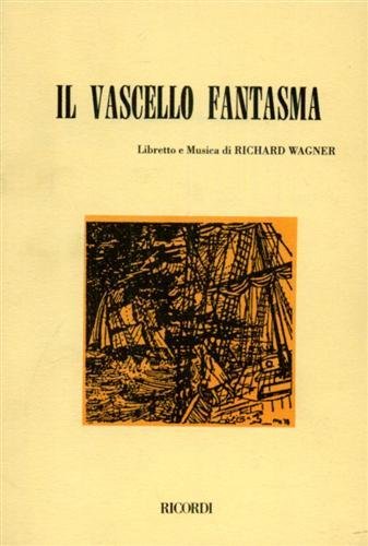 Il vascello fantasma. Opera romantica in tre atti.