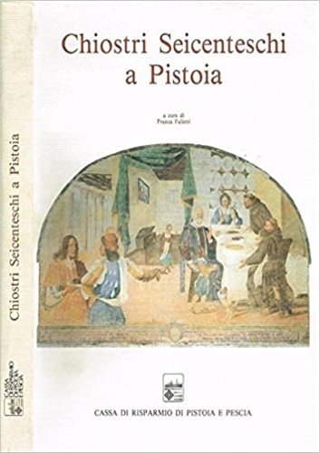 Chiostri seicenteschi a Pistoia. Le storie di San Francesco a …