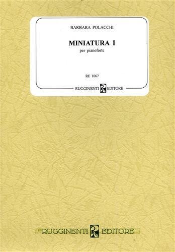 Miniatura I. Per pianoforte. RE 1067. Brano commissionato dall'Associaz.Musicale "G.Frescobaldi" per il Concorso Nazionale Pianistico "Piccole mani - Pietro Squartini" di Perugia.