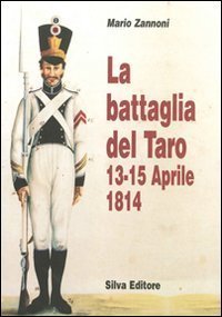 La battaglia del Taro 13-15 aprile 1814.
