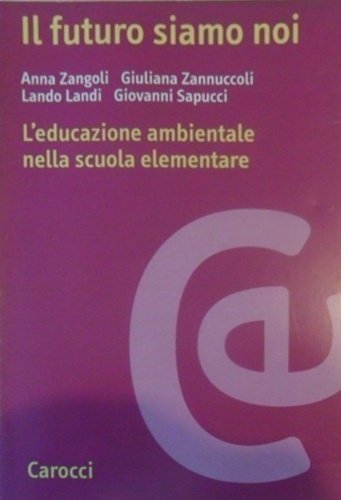 Il futuro siamo noi. L'educazione ambientale nella scuola elementare.