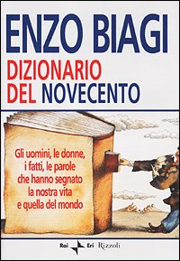 Dizionario del Novecento. Gli uomini, le donne, i fatti e …