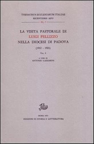 La visita pastorale di Luigi Pellizzo nella Diocesi di Padova.1912-1921. …