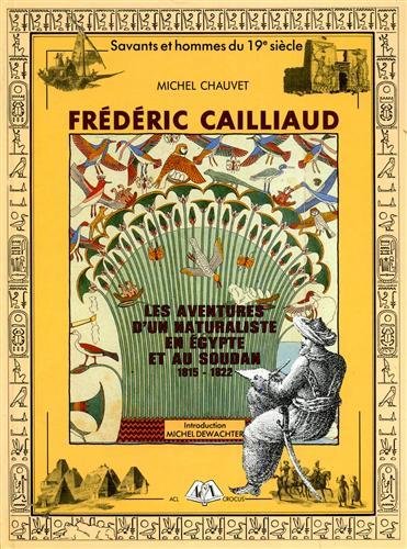Frédéric Cailliaud. Les aventures d'un naturaliste en Egypte et au … | Immagine Gallery 1
