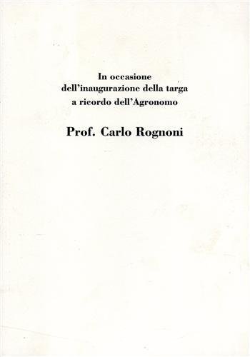 In occasione dell'inaugurazione della targa a ricordo dell'agronomo Prof.Carlo Rognoni.
