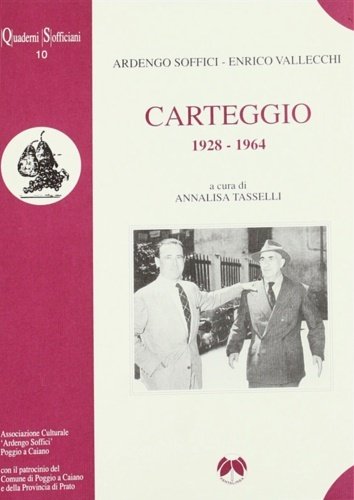 Ardengo Soffici-Enrico Vallecchi. Carteggio 1928-1964.