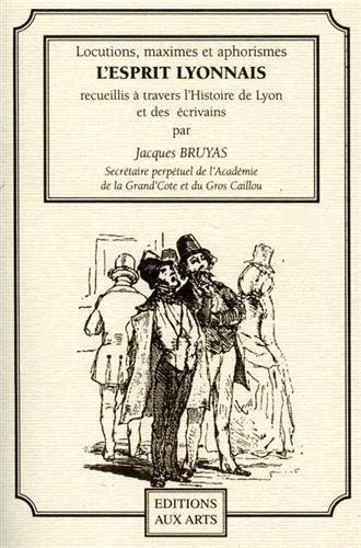 Locutions,maximes et aphorismes du bon sens lyonnais.