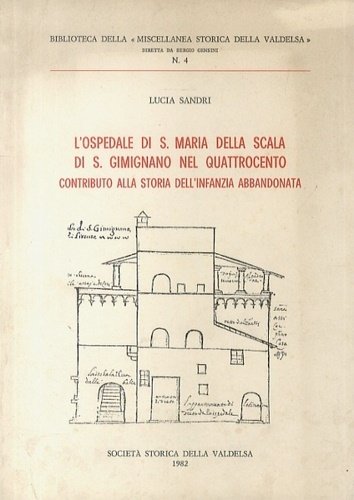 L'Ospedale di S.Maria della Scala di S.Gimignano nel Quattrocento. Contributo …
