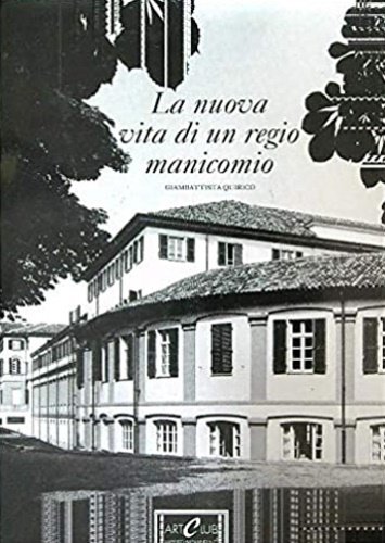 La nuova vita di un regio manicomio. Il Regio manicomio …