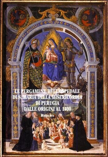 Le pergamene dell'Ospedale di S. Maria della Misericordia di Perugia …