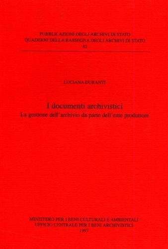 I documenti archivistici. La gestione dell'archivio da parte dell'ente produttore.