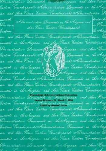 Administrative Documents in the Aegean and their Near Eastern Counterparts.
