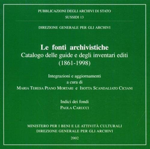 Le fonti Archivistiche. Catalogo delle guide e degli inventari editi. …