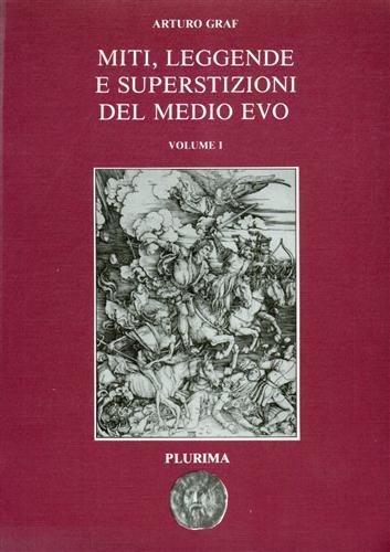 Miti, Leggende e superstizioni del Medioevo. Vol.I:Il mito del Paradiso …