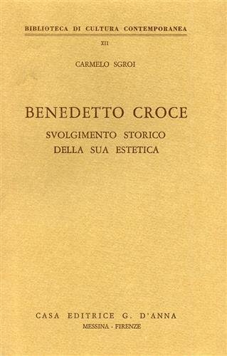 Benedetto Croce: svolgimento storico della sua estetica.